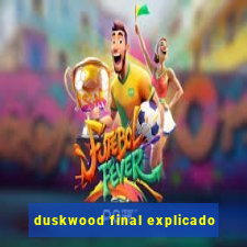 duskwood final explicado